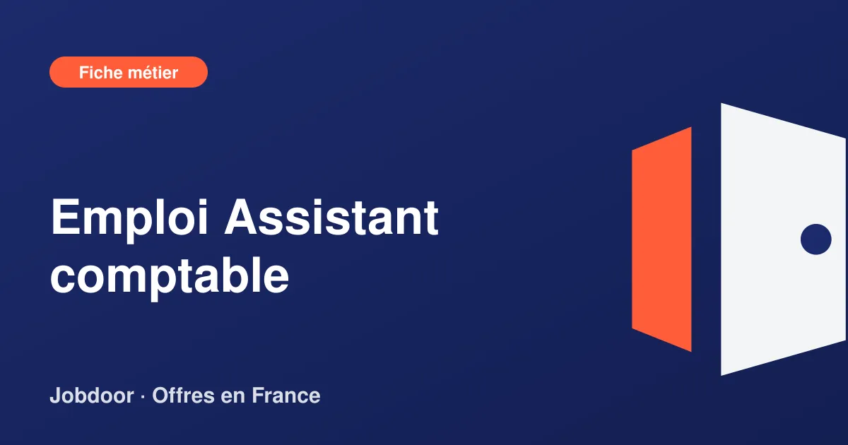 Fiche métier : Assistant comptable, missions, compétences et offres