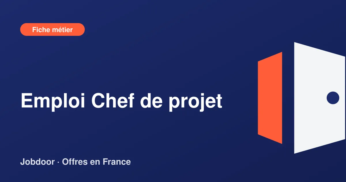 Fiche métier : Chef de projet, missions, compétences et offres