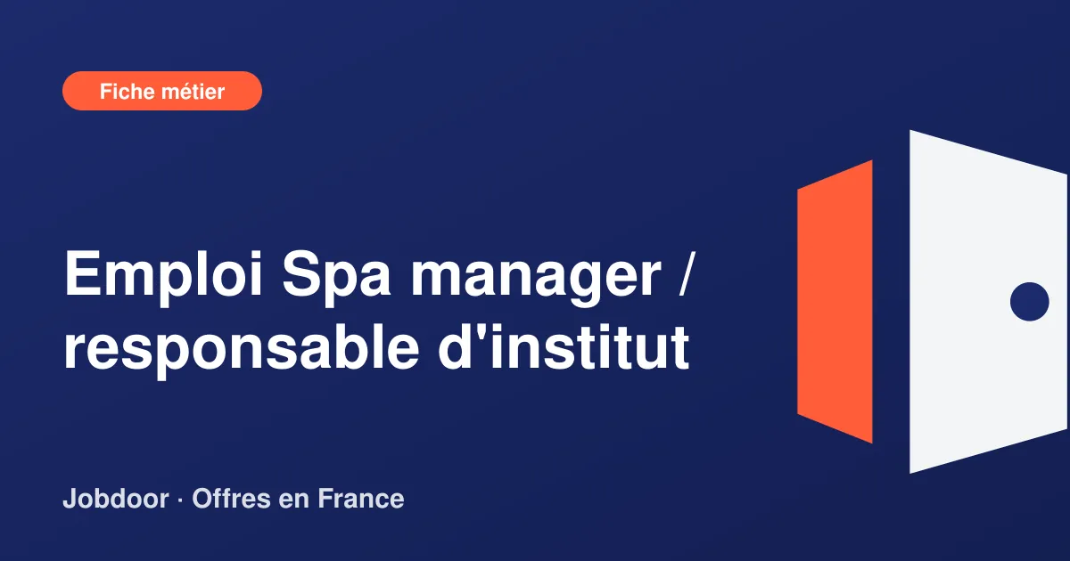 Fiche métier : Spa manager / responsable d'institut, missions, compétences et offres
