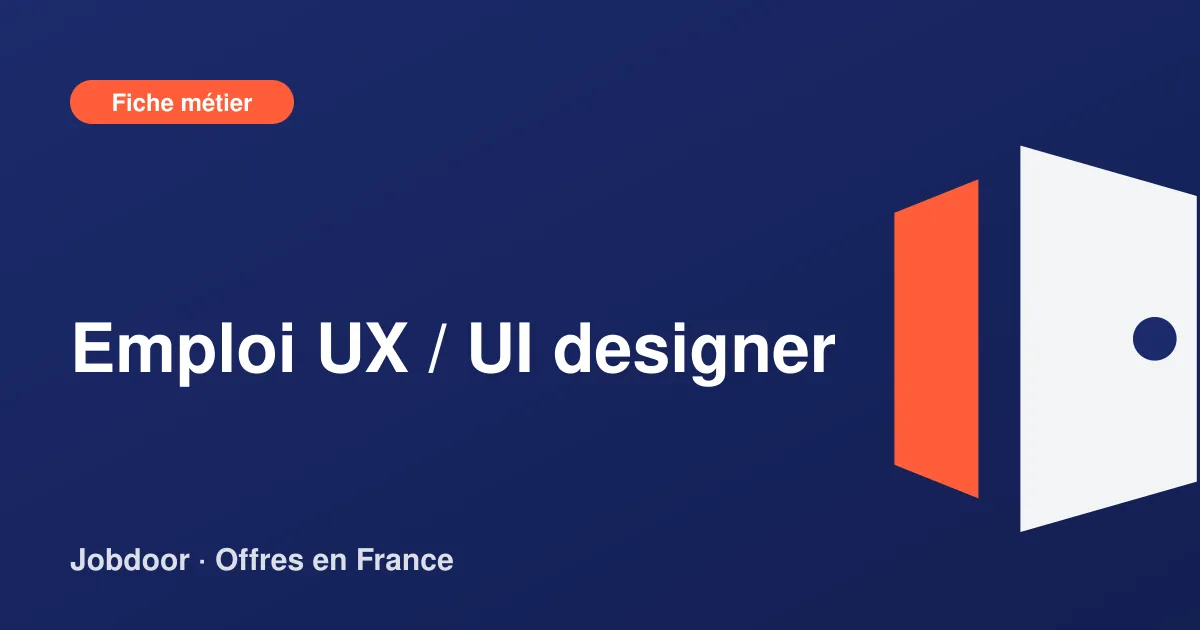 Fiche métier : UX / UI designer, missions, compétences et offres